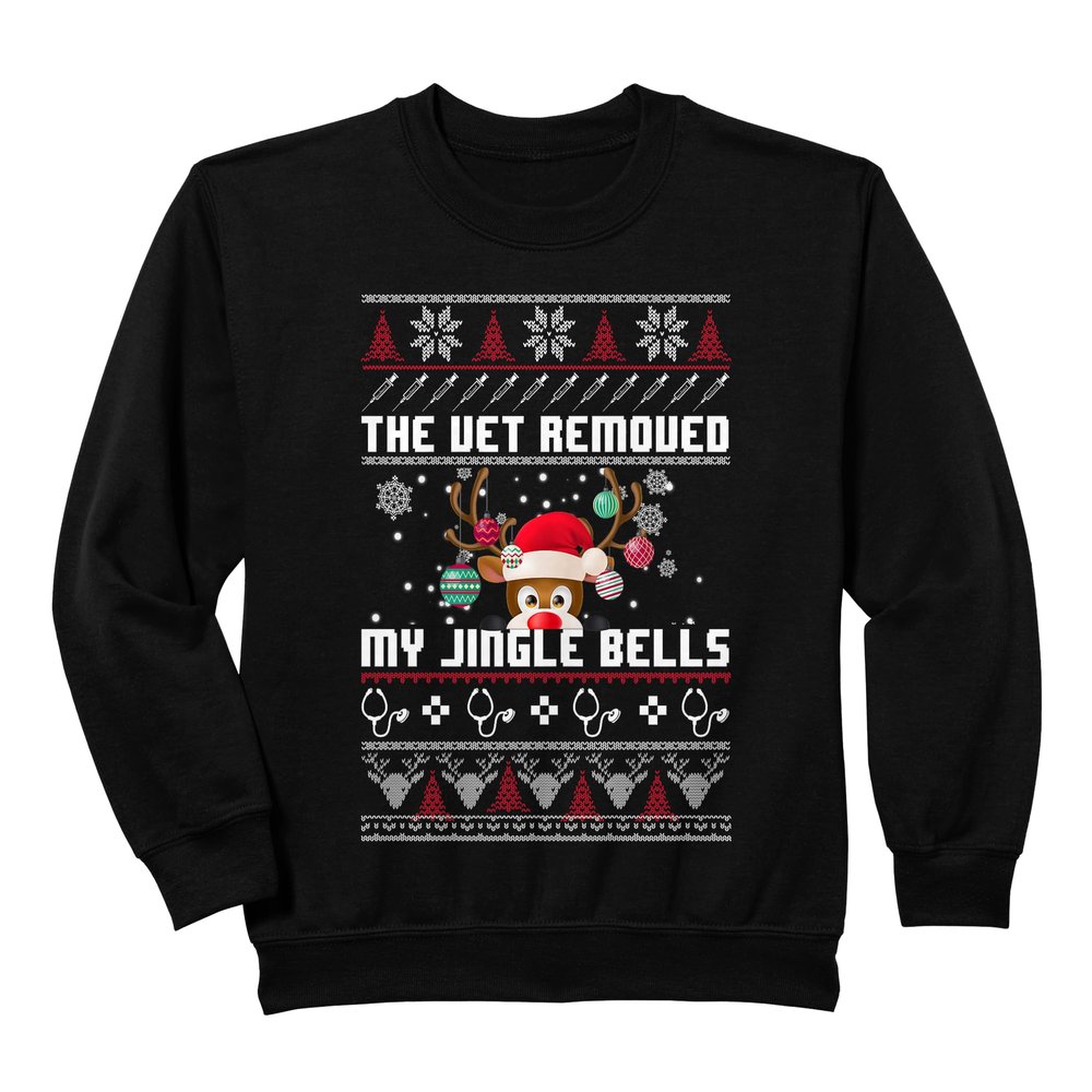 The Vet Removed My Jingle Bells Funny Reindeer Sweatshirt Sweatshirt