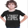 Small Black Youth Classy I Paused My Game to Be Here Funny Gamers Novelty Gift for Gaming Lovers T-Shirt view 1