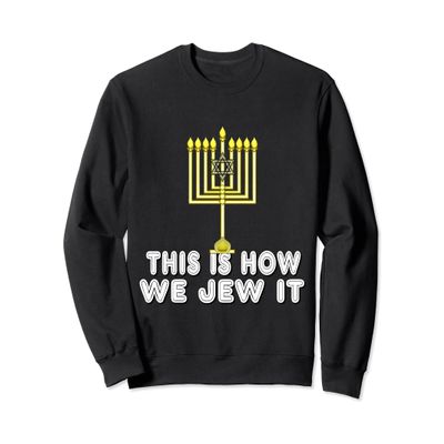 This Is How We Jew It Sweatshirt Jewish Funny Hanukah Gift