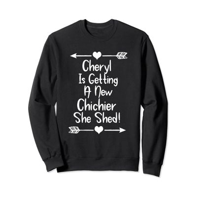 Cheryl's Chichier She Shed Sweatshirt Funny Gift Tee