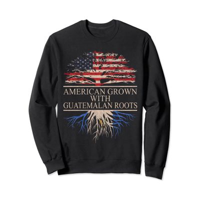 American Grown With Guatemalan Roots Sweatshirt