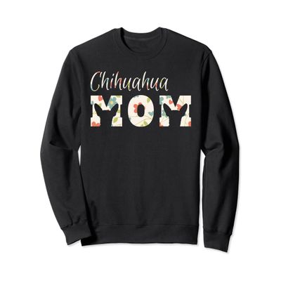 Chihuahua Mom Sweatshirt Chihuahua Clothes for Women Sweatshirt