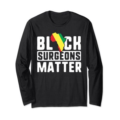 Black Surgeons Matter Long Sleeve Shirt History Month Gift