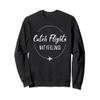 Catch Flights Not Feelings Sweatshirt view 1