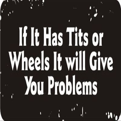 If It Has Tits Or Wheels It Will Give You Problems 1 1/4" x 3" Hard Hat Biker Helmet Stickers (Pack of 3)