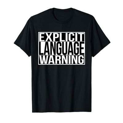 Explicit Language warning T-Shirt