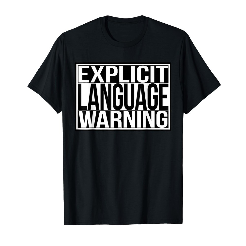 Explicit Language warning T-Shirt