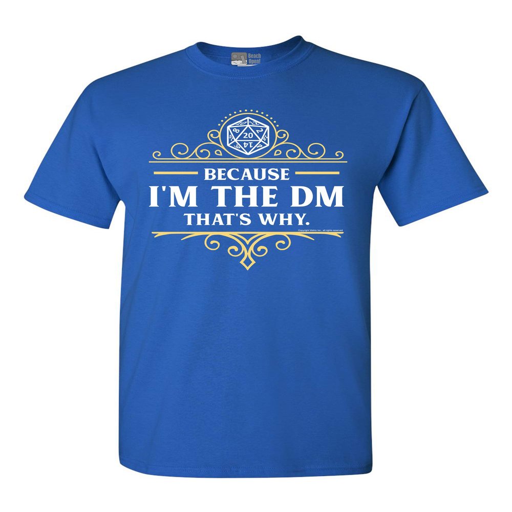 Because I'm The DM That's Why RPG Game Master Funny Parody DT Adult T-Shirt Tee (Large, Royal Blue)