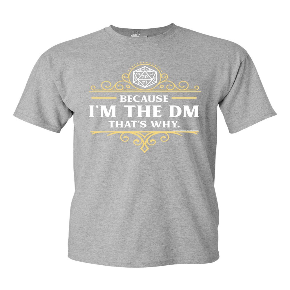 Because I'm The DM That's Why RPG Game Master Funny Parody DT Adult T-Shirt Tee (XX Large, Sports Gray)