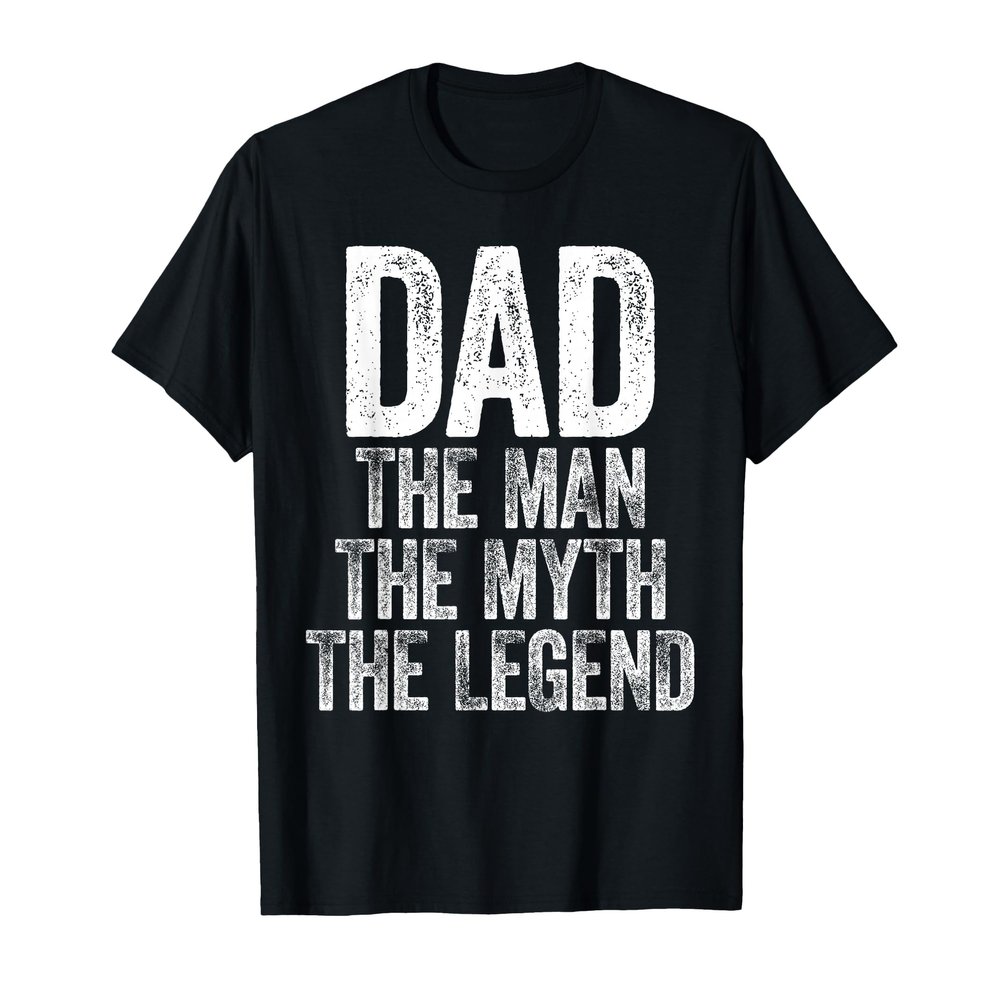 Dad The Man The Myth The Legend Shirt Funny Men Fathers Day T-Shirt