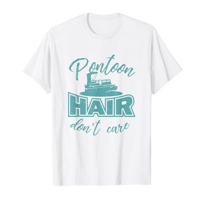 Pontoon Hair Don't Care Shirt: Funny Girl Chick Gift T-Shirt