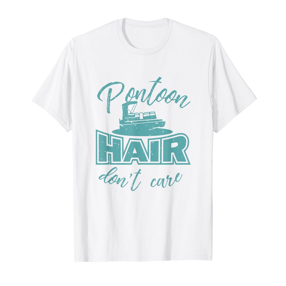 Pontoon Hair Don't Care Shirt: Funny Girl Chick Gift T-Shirt