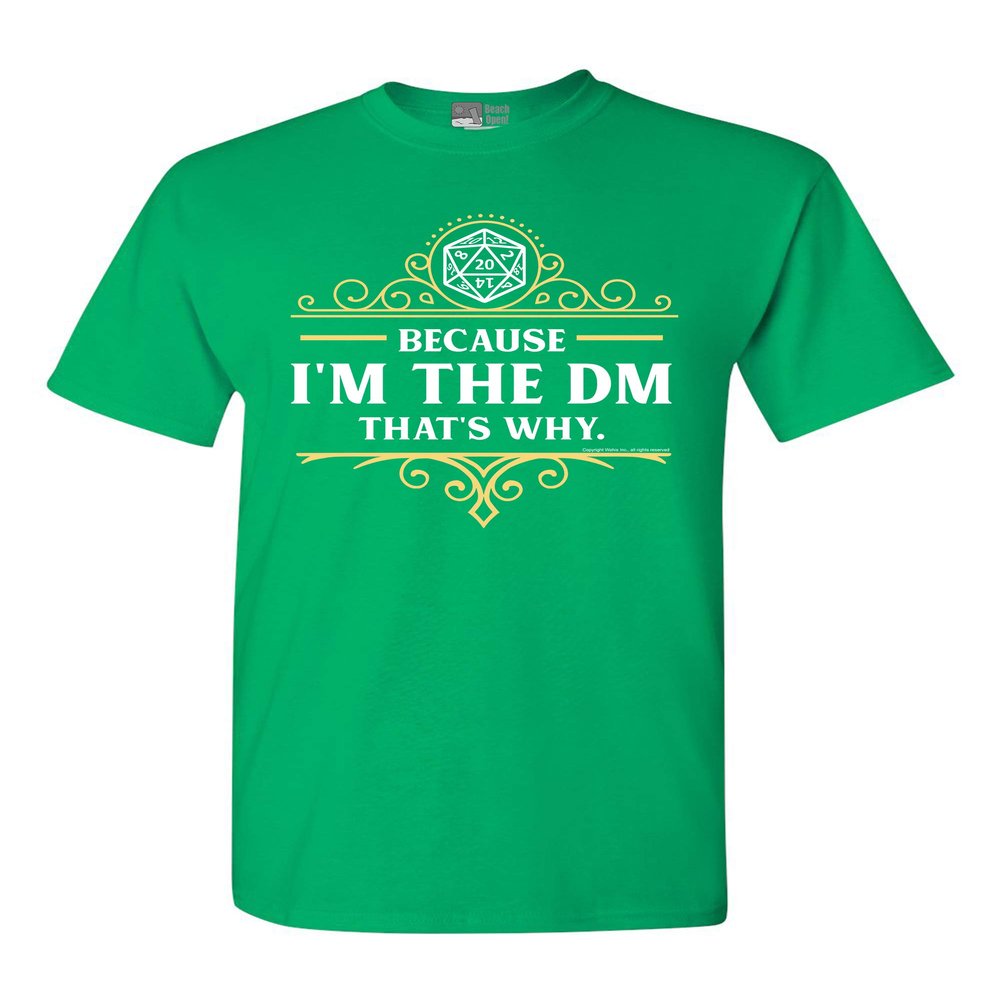 Because I'm The DM That's Why RPG Game Master Funny Parody DT Adult T-Shirt Tee (X Large, Irish Green)