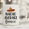 MyCozyCups - 1 Piece - Nacho Average Fiance White 11 Ounce Novelty Coffee Mug view 4