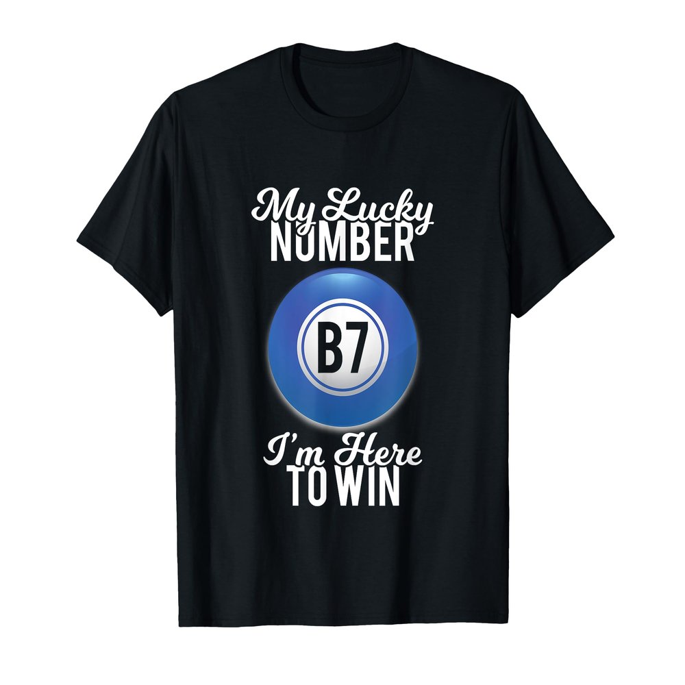 Funny Bingo T-Shirt My Lucky Number B7 Bingo Ball Gift Shirt T-Shirt