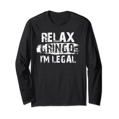 Relax Gringo I'm Legal Funny Immagrant Shirt