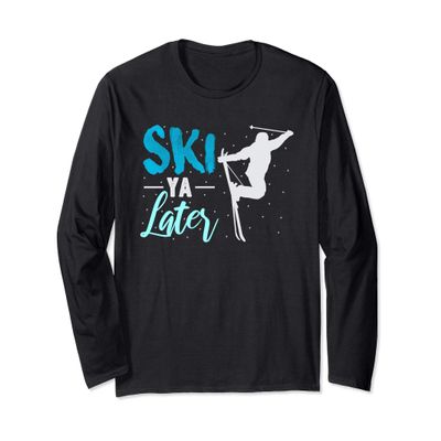 Ski Ya Later Winter Sports Snow Lover Skiing Long Sleeve
