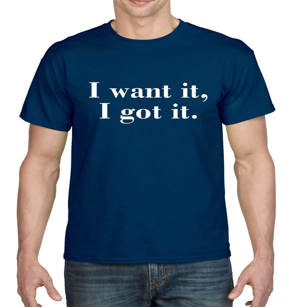 ALLNTRENDS Men's T Shirt I Want It I Got It Trendy Tshirt (L, Navy Blue)