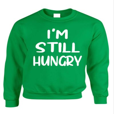ALLNTRENDS Adult Sweatshirt I'm Still Hungry Funny Tops Humor Hunger Top (S, Irish Green)