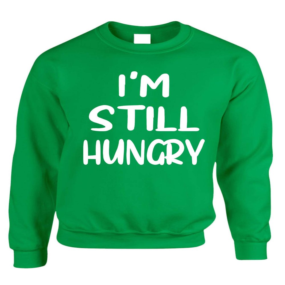 ALLNTRENDS Adult Sweatshirt I'm Still Hungry Funny Tops Humor Hunger Top (S, Irish Green)
