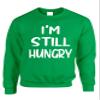 ALLNTRENDS Adult Sweatshirt I'm Still Hungry Funny Tops Humor Hunger Top (S, Irish Green) view 1