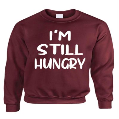 ALLNTRENDS Adult Sweatshirt I'm Still Hungry Funny Tops Humor Hunger Top (2XL, Maroon)
