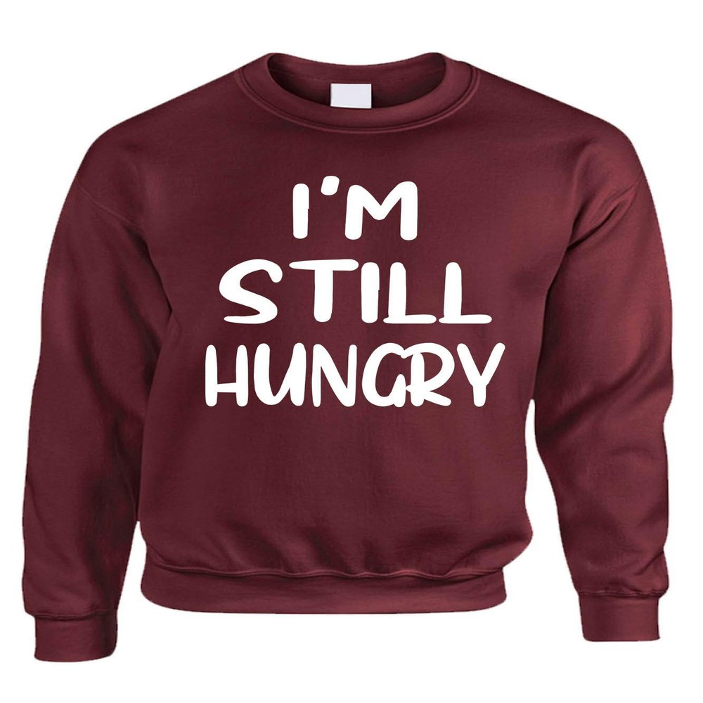 ALLNTRENDS Adult Sweatshirt I'm Still Hungry Funny Tops Humor Hunger Top (2XL, Maroon)