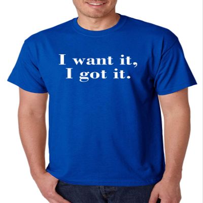 ALLNTRENDS Men's T Shirt I Want It I Got It Trendy Tshirt (2XL, Royal Blue)