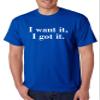 ALLNTRENDS Men's T Shirt I Want It I Got It Trendy Tshirt (2XL, Royal Blue) view 1