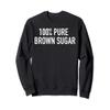 100% Pure Brown Sugar Sweatshirt view 1