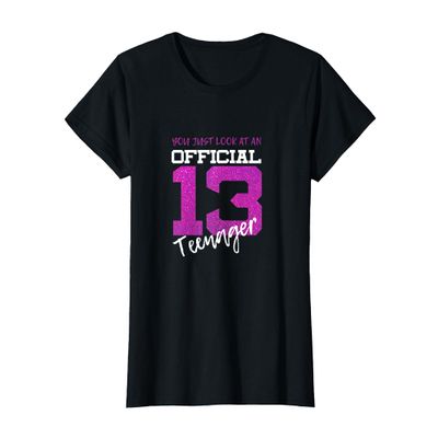 13th Birthday Gift - You Just Look At An Official Teenager T-Shirt