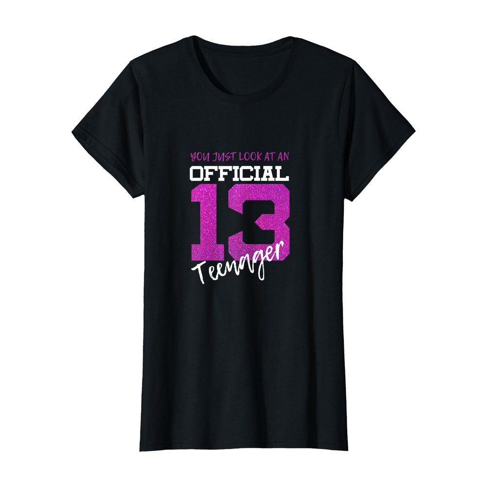 13th Birthday Gift - You Just Look At An Official Teenager T-Shirt