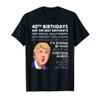 40th Birthday Gift T-shirt Funny Trump Quote Shirt For Men T-Shirt view 1