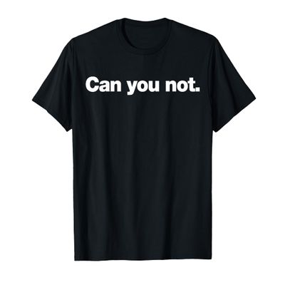 The Socially Awkward Shop Can You Not T-Shirt