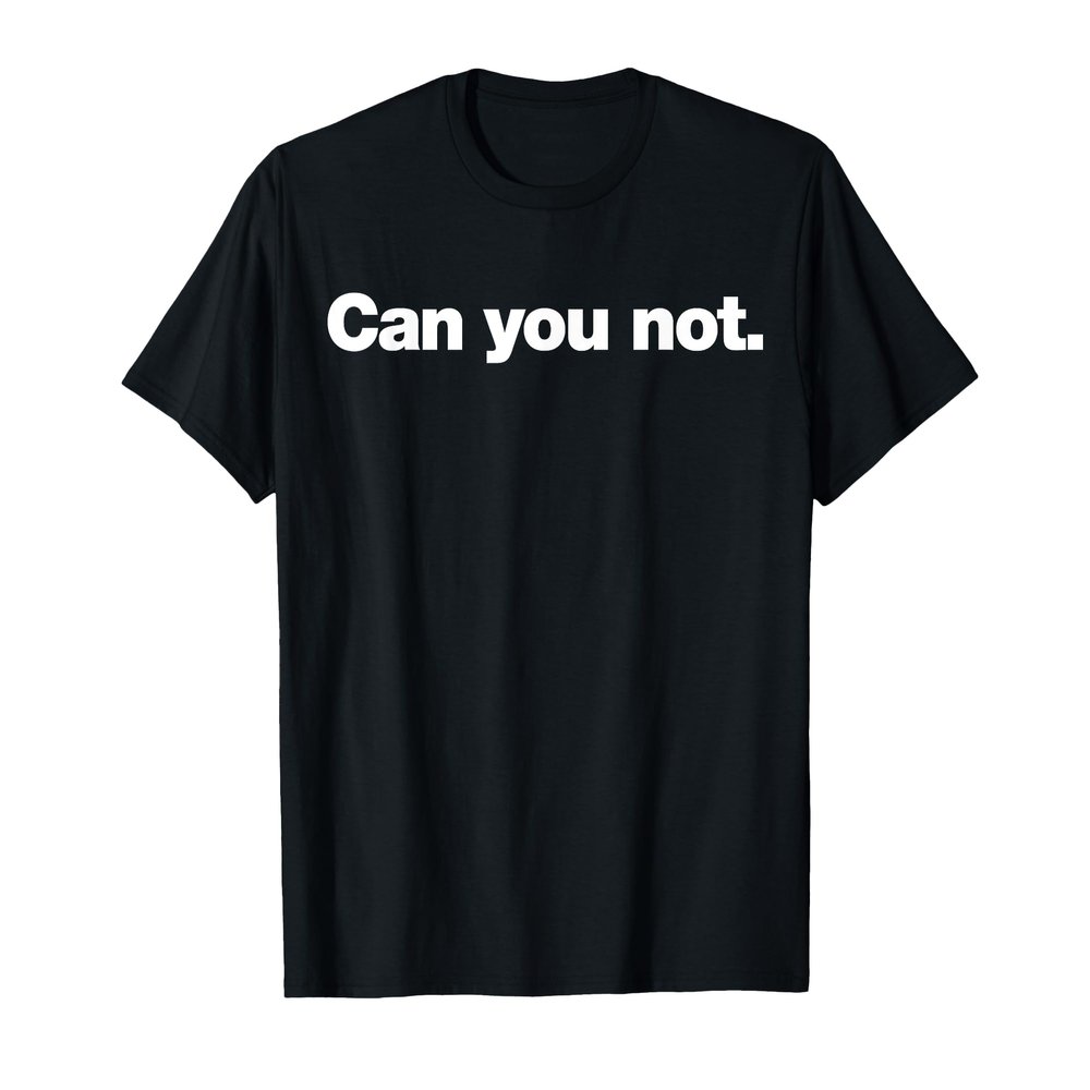 The Socially Awkward Shop Can You Not T-Shirt