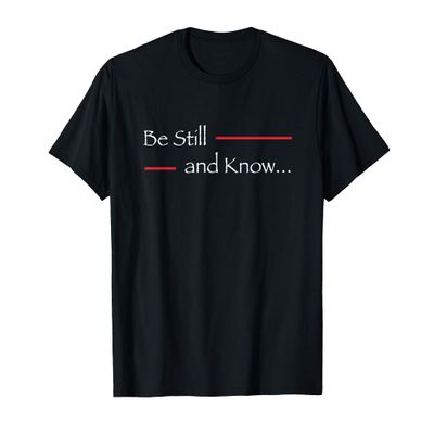 Bible Verse Shirt Psalm Be Still and Know I am God T-Shirt