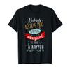 Always Believe Something Magical Is About To Happen T Shirt T-Shirt