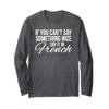 If You Can't Say Something Nice Say It In French Shirt view 1