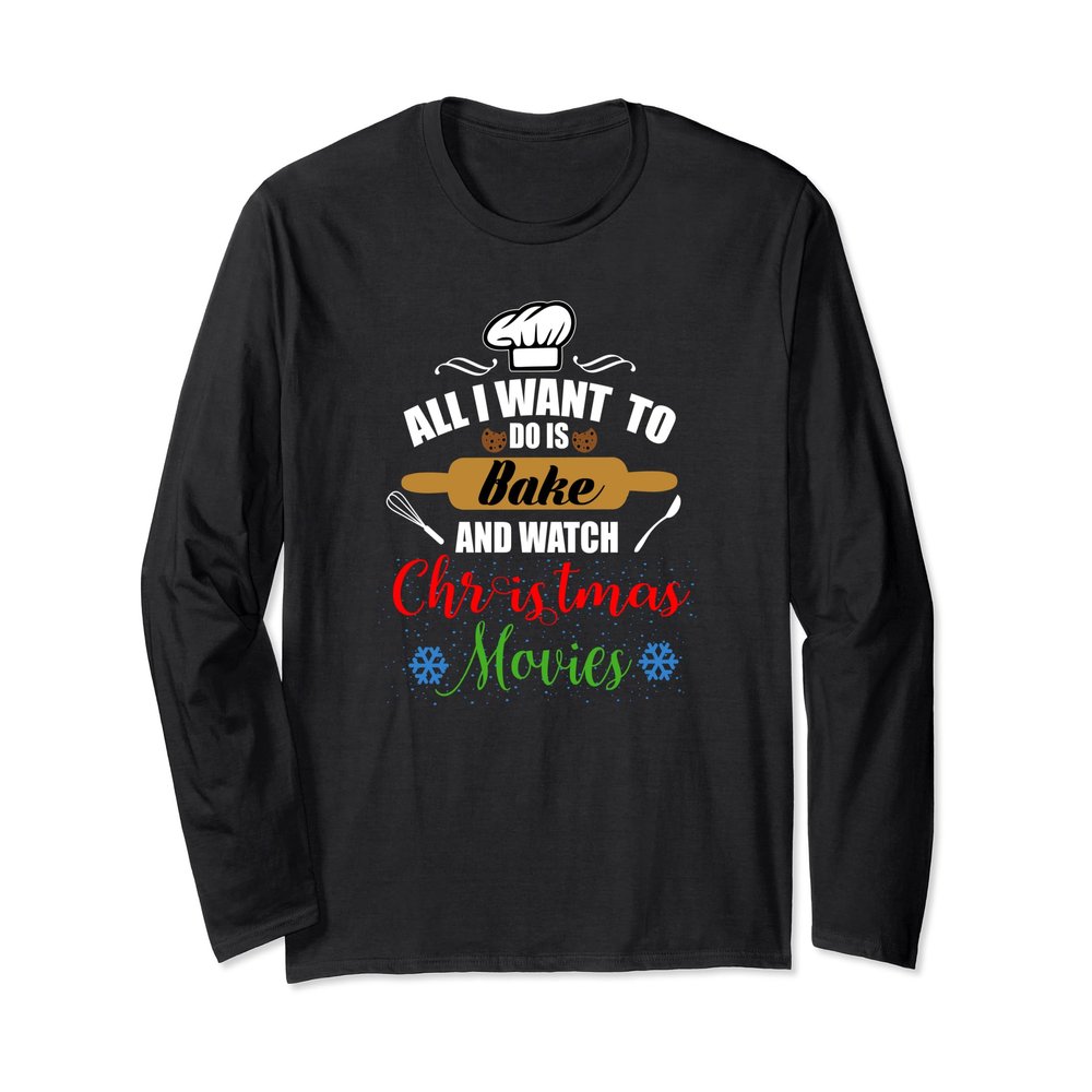 All I Want to do is Bake and Watch Christmas Movies Shirt