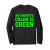My Favorite Color Is Green - Shirt Long Sleeve T-Shirt view 1