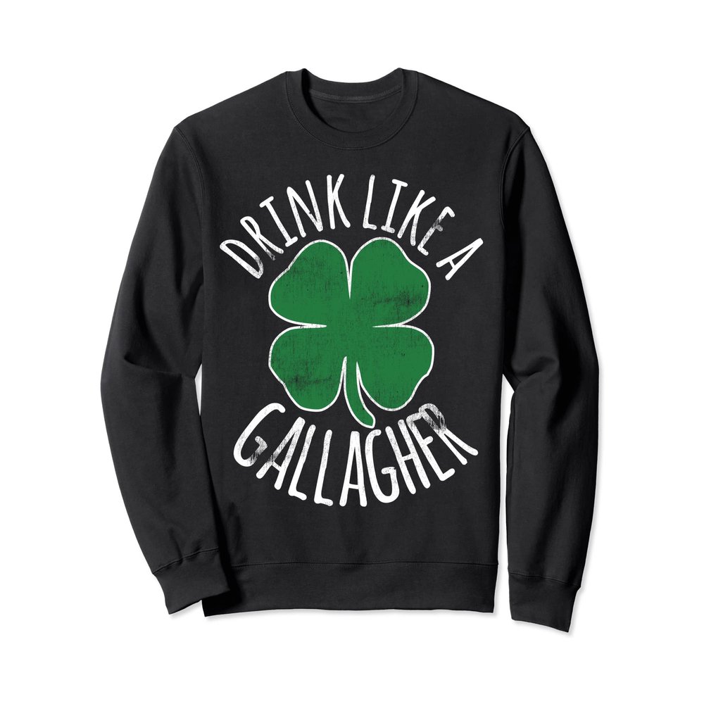 DRINK LIKE A GALLAGHER St Patrick's Day Beer Shamrock Sweatshirt