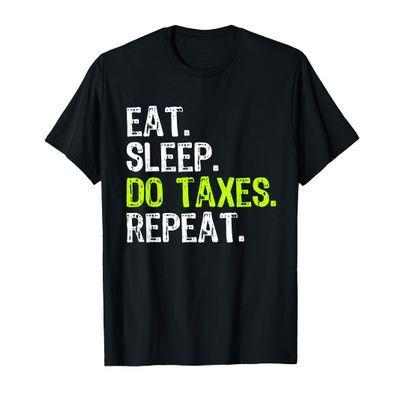 Eat Sleep Do Taxes Repeat Accountant Accounting Funny CPA T-Shirt