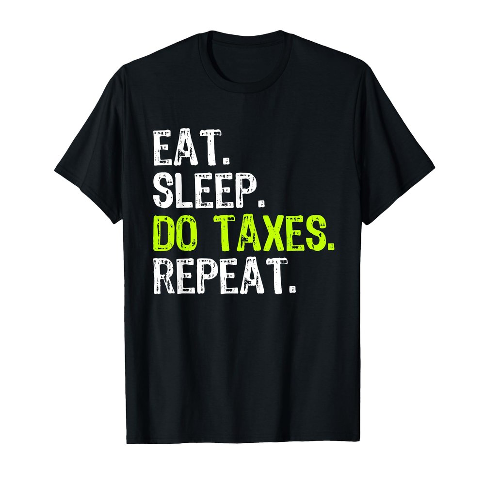 Eat Sleep Do Taxes Repeat Accountant Accounting Funny CPA T-Shirt