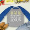 Tstars No Bunny Loves Me Like Jesus Funny Easter Raglan 3/4 Sleeve T-Shirt for Toddler & Kids 4T Blue view 4