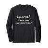 Quick! Save The Kerplitthhss! Long Sleeve T-Shirt view 1