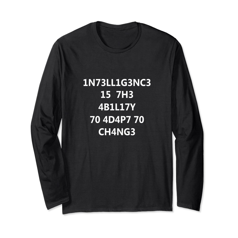 1N73LL1G3NC3 15 7H3 4B1l1TY 70 4D4PT 70 CH4NG3 T-Shirt