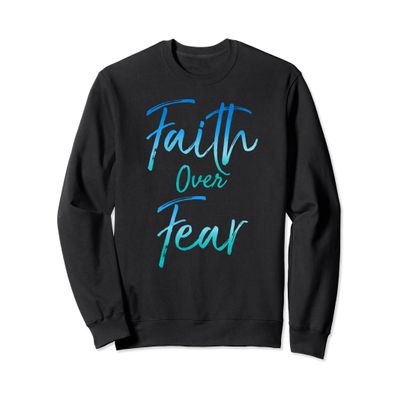 Faith over Fear Sweatshirt Fun Cute Christian Sweatshirt