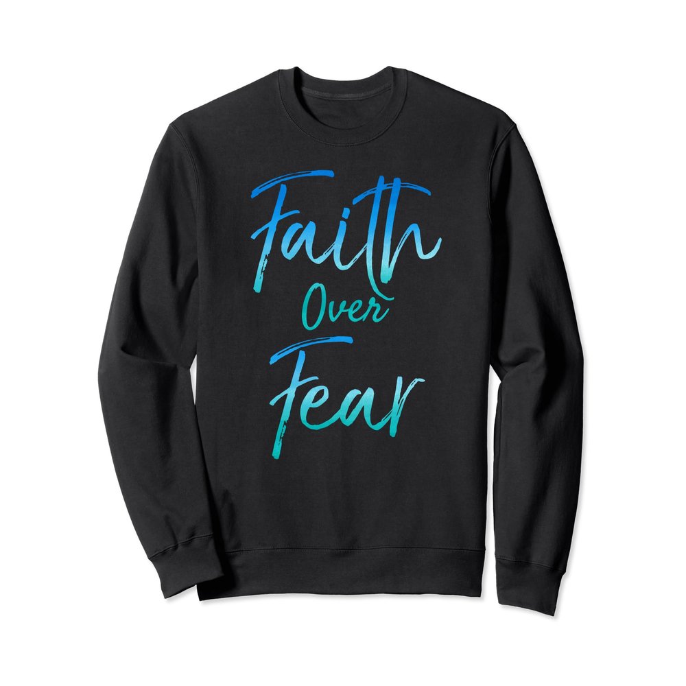 Faith over Fear Sweatshirt Fun Cute Christian Sweatshirt