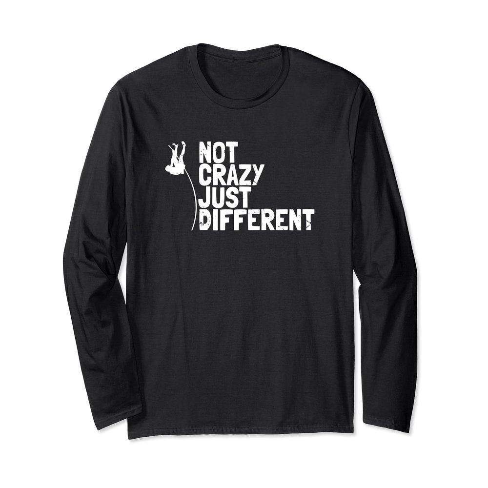 Not Crazy Just Different Pole Vault Long Sleeve T-shirt