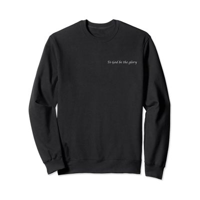 Scripture Shirt To God be the glory! Long Sleeve Sweatshirt